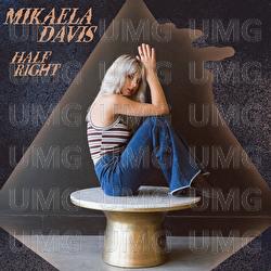 Half Right - Mikaela Davis