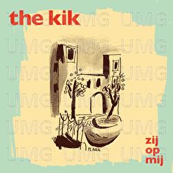 Zij Op Mij (Als Ik Slecht Was) - The Kik