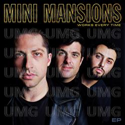 Works Every Time - EP - Mini Mansions