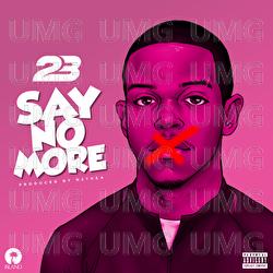 Say No More - 23 Unofficial