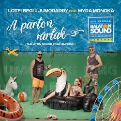 A Parton V&aacute;rlak - Begi Lotfi, JumoDaddy, Myra Monoka