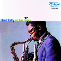 We Free Kings - Roland Kirk