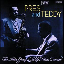 Pres & Teddy - Lester Young, Teddy Wilson Quartet