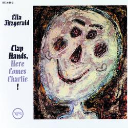 Clap Hands, Here Comes Charlie! - Ella Fitzgerald