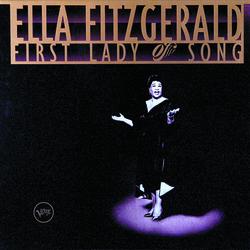Ella Fitzgerald - First Lady Of Song - Ella Fitzgerald