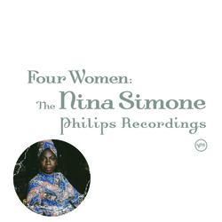 Four Women: The Nina Simone Philips Recordings - Nina Simone