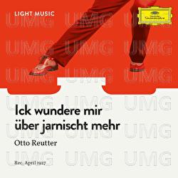Ick wundere mir über jarnischt mehr - Otto Reutter, Orchestra