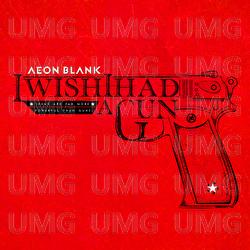 I Wish I Had A Gun - Aeon Blank