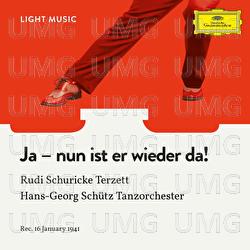Ja - nun ist er wieder da! (Über uns wohnen drei schöne Schwestern) - Das Original Rudi Schuricke Terzett, Hans Georg Schütz Tanzorchester