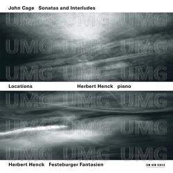 Locations - John Cage: Sonatas And Interludes / Herbert Henck: Festeburger Fantasien - Herbert Henck