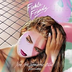 You Are Someone Else - Fickle Friends