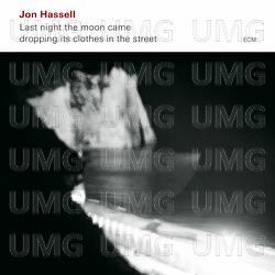 Last Night The Moon Came Dropping Its Clothes In The Street - Jon Hassell