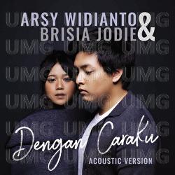 Dengan Caraku - Arsy Widianto, Brisia Jodie