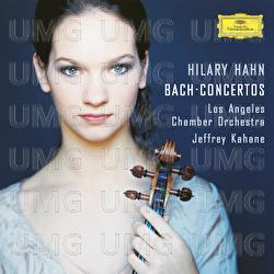 J.S.Bach: Violin Concertos - Hilary Hahn, Los Angeles Chamber Orchestra, Jeffrey Kahane