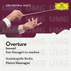Mascagni: Le maschere, Overture - Mitglieder Der Staatskapelle Berlin, Pietro Mascagni