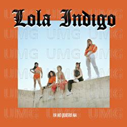 Ya No Quiero Ná - Lola Indigo
