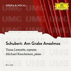 Schubert: Am Grabe Anselmos, D.504 - Tiana Lemnitz, Michael Raucheisen
