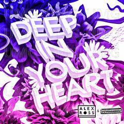 Deep In Your Heart - Alex Ross, FUTURECLUB