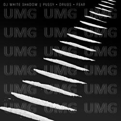 Pussy Drugs Fear - DJ White Shadow