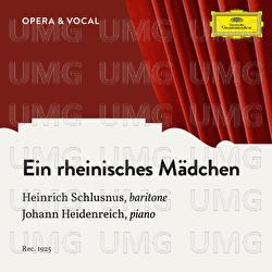 Hoppe: Ein rheinisches Mädchen - Heinrich Schlusnus, Johann Heidenreich