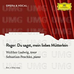 Reger: Du sagst, mein liebes M&uuml;tterlein - Walther Ludwig, Sebastian Peschko
