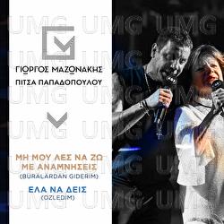Mi Mou Les Na Zo Me Anamnisis (Buralardan Giderim) / Ela Na Dis (Ozledim) - Giorgos Mazonakis, Pitsa Papadopoulou