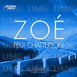 Zo&eacute; - Feu! Chatterton