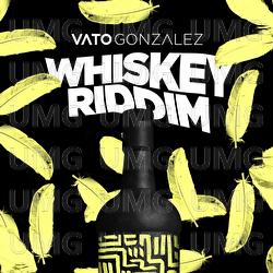 Whiskey Riddim - Vato Gonzalez