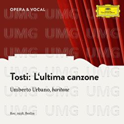 Tosti: L'ultima canzone - Umberto Urbano, Staatskapelle Berlin, Manfred Gurlitt
