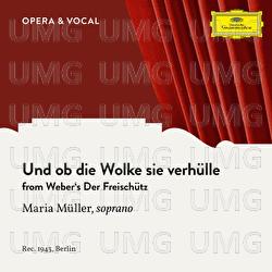 Weber: Der Freischütz: Und ob die Wolke sie verhülle - Maria Müller, Städtisches Orchester Berlin, Robert Heger