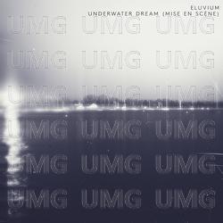 Underwater Dream (Mise En Sc&egrave;ne) - Eluvium