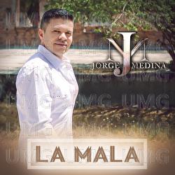 La Mala - Jorge Medina