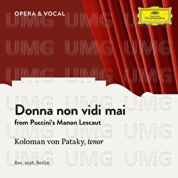 Puccini: Manon Lescaut: Donna non vidi mai - Koloman Von Pataky,  Various Artists