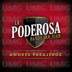 Amores Pasajeros - La Poderosa Banda San Juan