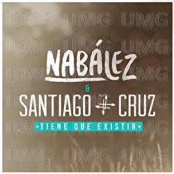 Tiene Que Existir - Nab&aacute;lez, Santiago Cruz
