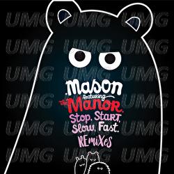 Stop Start Slow Fast - Mason, The Manor