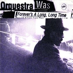 Forever's A Long, Long Time - Orquestra Was