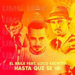 Hasta Que Se Va - El Baile, Loco Escrito