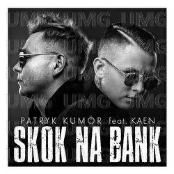 Skok Na Bank - Patryk Kumor, Kaen