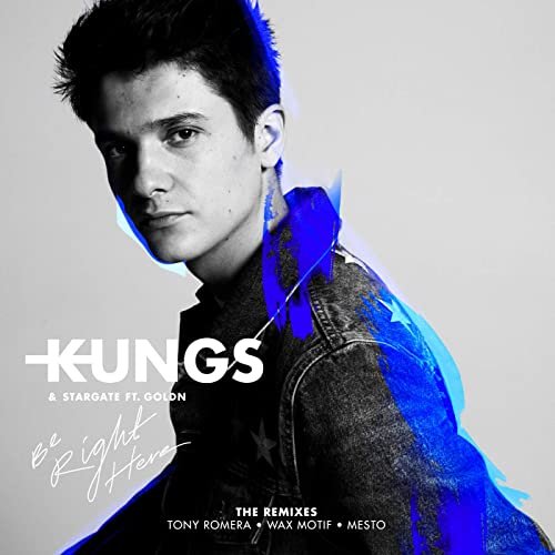 Be Right Here (The Remixes) - Kungs, Stargate, GOLDN