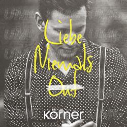 Liebe niemals out - K&ouml;rner