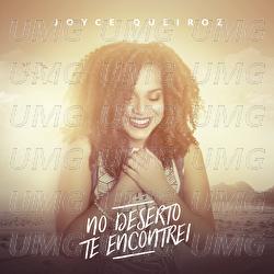 No Deserto Te Encontrei - Joyce Queiroz