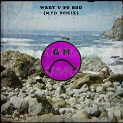 Want U So Bad - Gilligan Moss