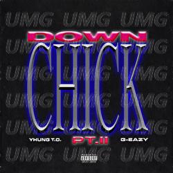Down Chick PT. II - Yhung T.O., G-Eazy