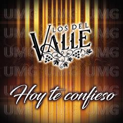 Hoy Te Confieso - Los Del Valle