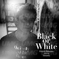 Black Or White - Hitoshi Shimono, Takamiy -T.Takamizawa-