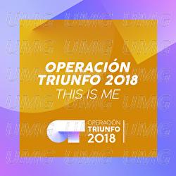 This Is Me - Operaci&oacute;n Triunfo 2018