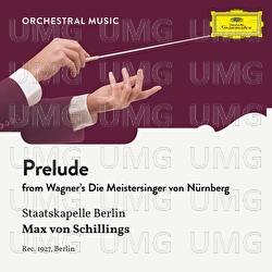 Wagner: Die Meistersinger von Nürnberg: Prelude - Staatskapelle Berlin, Max von Schillings