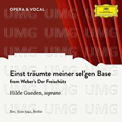 Weber: Der Freischütz: Einst träumte meiner sel'gen Base