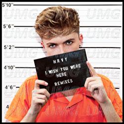 I Wish You Were Here - HRVY